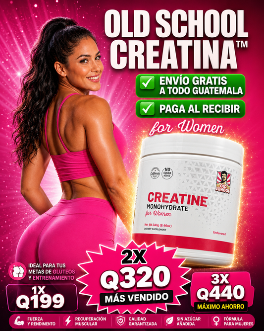 Old School Creatina™ – Fórmula Especial para Glúteos, Busto y Tonificación Femenina x 240gr